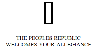 The People's Republic Welcomes Your Allegiance